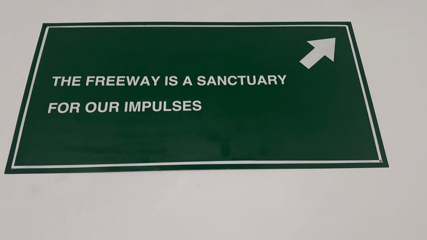 FREEWAY SIGN : Freeway is a sanctuary for our impulses